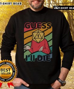 Cozy Top Guess I'll Roll A 1 sweatshirt featuring a playful design, perfect for gaming enthusiasts and casual wear lovers.