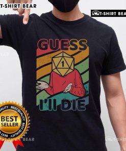 Alt Text: Top Guess I'll Roll A 1 T-Shirt featuring a humorous design for tabletop gaming enthusiasts.