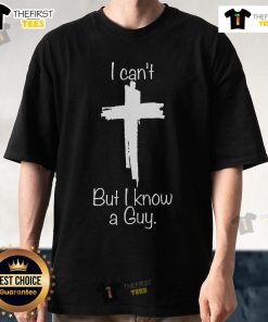 Top I Can't But I Know A Guy Christian Cross T-Shirt featuring a bold cross design, perfect for faith-inspired fashion.