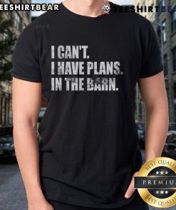 Alt Text: Top 'I Can't I Have Plans In The Barn' T-Shirt featuring a stylish design for barn lovers and casual wear enthusiasts.