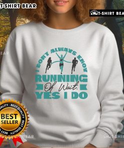Cozy 'I Dont Always Enjoy Running' sweatshirt in soft fabric, perfect for runners who embrace their passion.