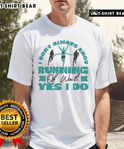 Alt Text: Funny I Don't Always Enjoy Running Oh Wait Yes I Do T-Shirt design for running enthusiasts and casual wear.