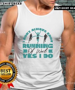 Motivational tank top featuring 'I Dont Always Enjoy Running, Oh Wait, Yes I Do' design, perfect for fitness enthusiasts.