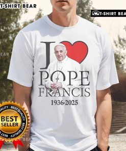 Alt Text: Top I Love Pope Francis 1936-2025 T-Shirt featuring a heart design and vibrant colors, perfect for fans of the Pope.