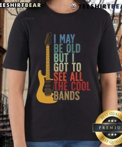 Retro ladies tee featuring 'Top I May Be Old But I Got To See All The Cool Bands' guitar graphic design.