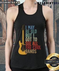 Retro tank top featuring 'I May Be Old But I Got To See All The Cool Bands' design, perfect for music lovers.