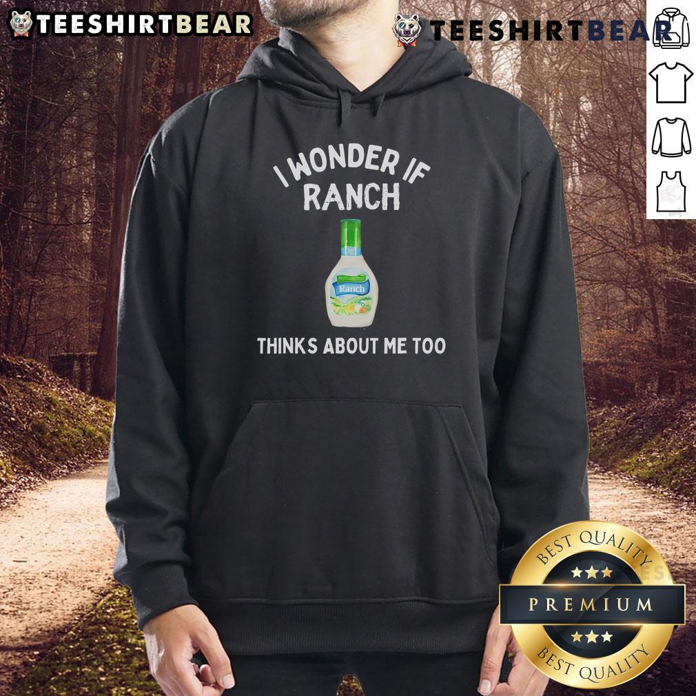 Top I Wonder If Ranch Thinks About Me Too Funny Hoodie Funny 'I Wonder If Ranch Thinks About Me Too' hoodie design, perfect for casual wear and ranch-themed humor lovers.