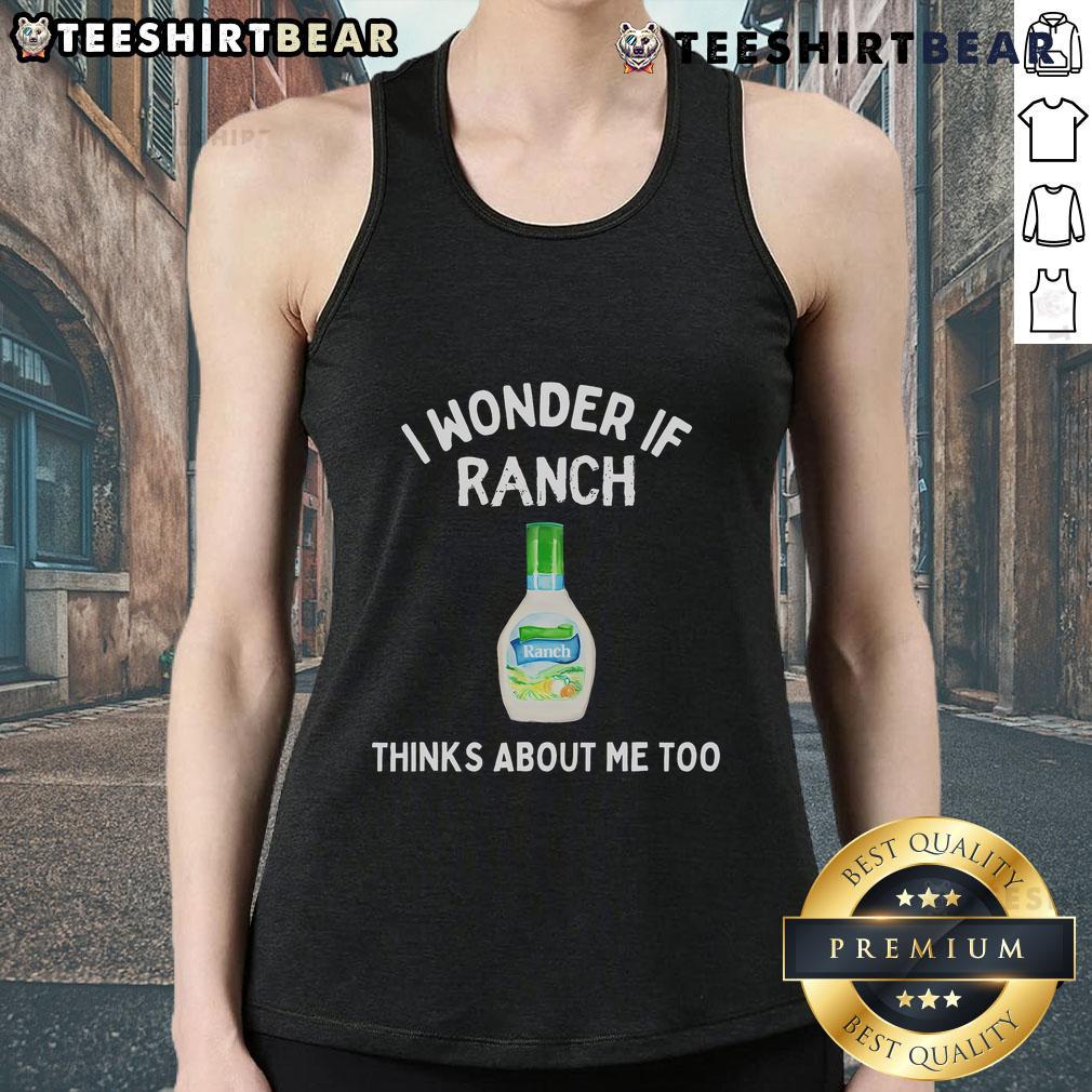 Top I Wonder If Ranch Thinks About Me Too Funny Tank Top Funny tank top featuring 'I Wonder If Ranch Thinks About Me Too' text, perfect for casual wear and humor lovers.