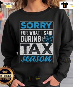 Top 'I'm Sorry For What I Said During Tax Season' sweatshirt for tax payers, perfect for tax season humor and comfort.