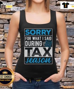 Top 'I'm Sorry For What I Said During Tax Season' Tax Payer Tank Top, perfect for tax season humor and casual wear.