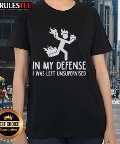 Funny 'Top In My Defense I Was Left Unsupervised' Burning Stickman Ladies Tee for playful and humorous fashion.
