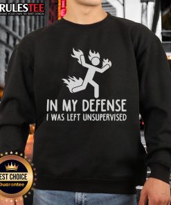 Top In My Defense I Was Left Unsupervised Burning Stickman Sweatshirt featuring a humorous stickman graphic design.