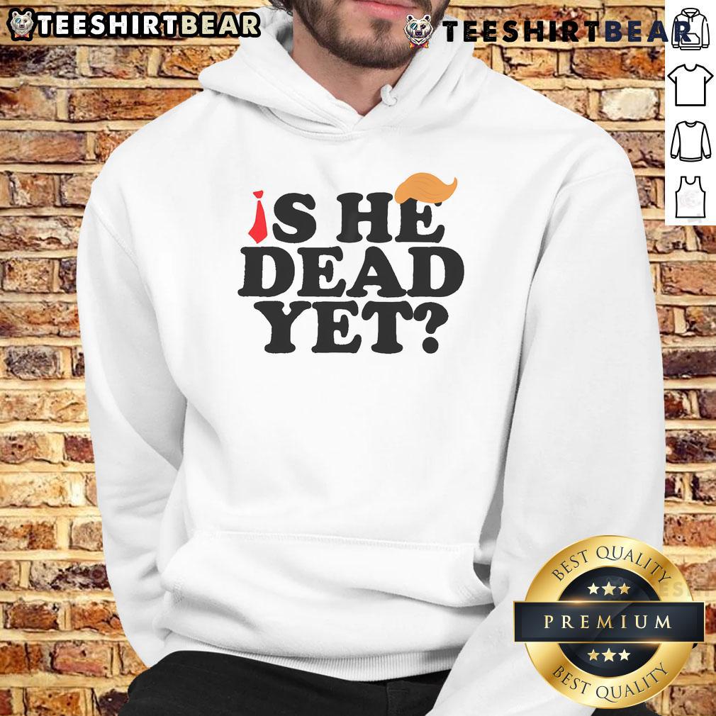 Top Is He Dead Yet 2025 Hoodie Alt Text: Stylish Top Is He Dead Yet 2025 hoodie in black, featuring a bold graphic print, perfect for casual wear.
