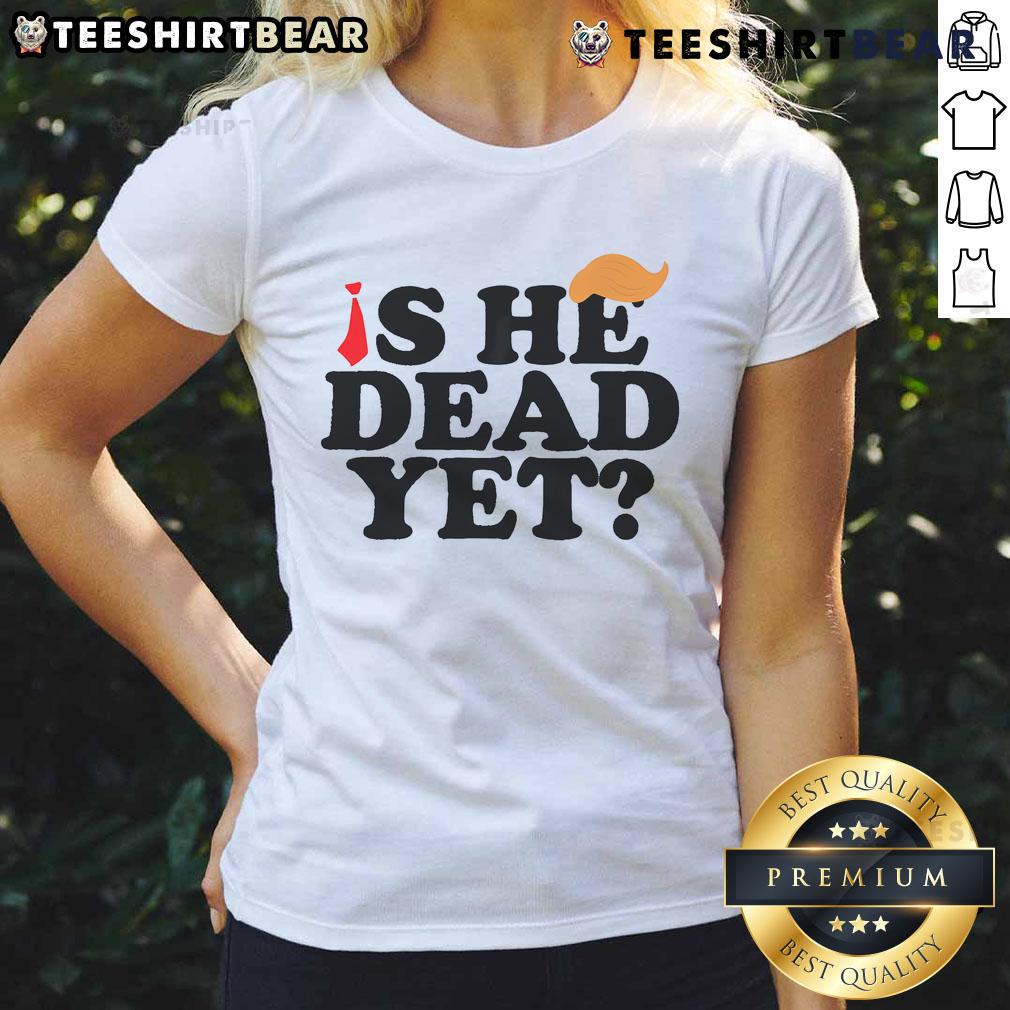 Top Is He Dead Yet 2025 Ladies Tee Top Is He Dead Yet 2025 Ladies Tee featuring stylish design and vibrant colors for trendy women's fashion.