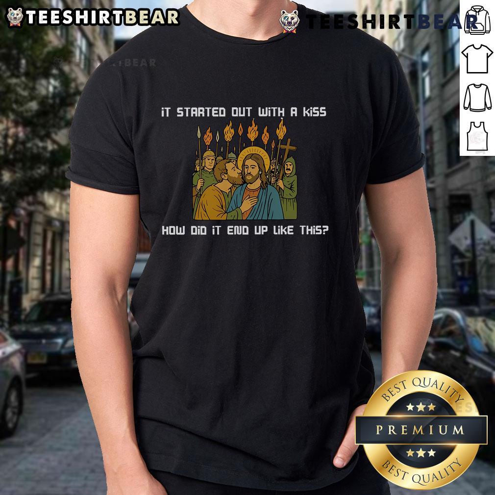 Top It Started Out With A Kiss How Did It End Up Like This Jesus T Shirt Top It Started Out With A Kiss How Did It End Up Like This Jesus T-Shirt featuring a stylish graphic design.