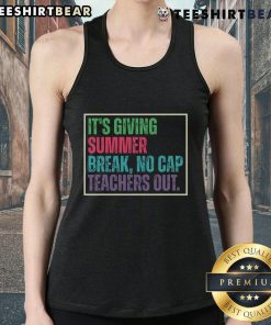 Top Its Giving Summer Break No Cap Teachers Out End of School Tank Top featuring a playful summer design for teachers.