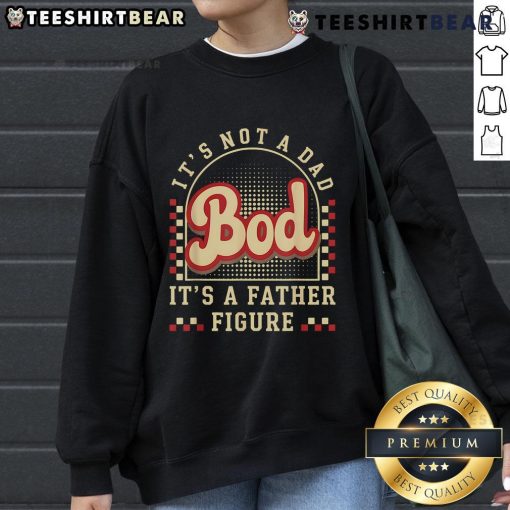 Retro sweatshirt with 'It's Not A Dad Bod, It's A Father Figure' slogan, perfect for stylish dads and casual wear.