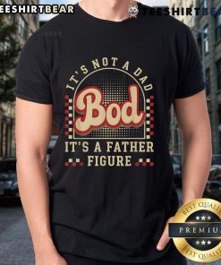 Alt Text: Retro 'It's Not A Dad Bod It's A Father Figure' T-Shirt design showcasing a fun and humorous father-themed graphic.