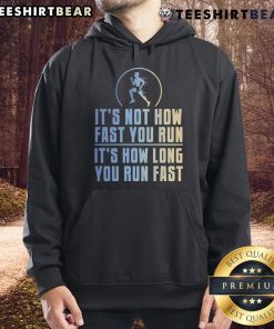 Alt Text: Stylish 'Top It's Not How Fast You Run, It's How Long You Run Fast' hoodie in navy blue for fitness enthusiasts.