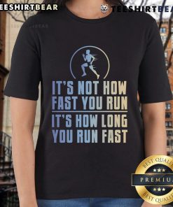 Womens tee featuring 'Top: Its Not How Fast You Run, Its How Long You Run Fast' motivational quote for runners.