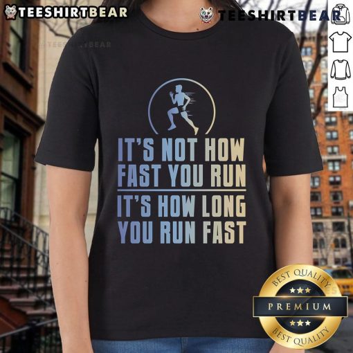 Womens tee featuring 'Top: Its Not How Fast You Run, Its How Long You Run Fast' motivational quote for runners.