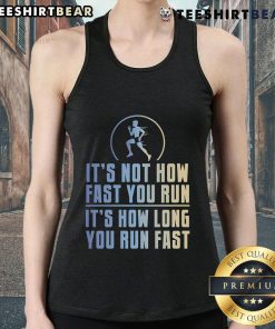 Long distance runner tank top with 'It's Not How Fast You Run, It's How Long You Run Fast' motivational print.