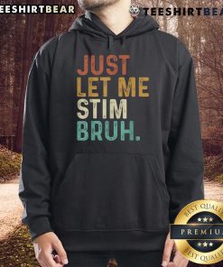 Funny autism awareness vintage hoodie with 'Top Just Let Me Stim Bruh' design, perfect for expressing personality.