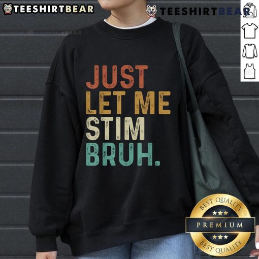 Vintage sweatshirt featuring 'Top Just Let Me Stim Bruh' design for Autism Awareness, perfect for casual wear.