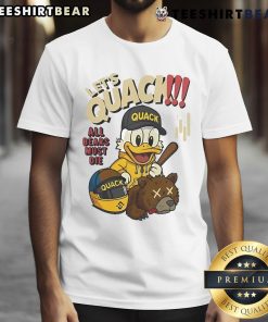 Top Let's Quack All Bears Must Die Duck T-Shirt featuring a playful duck graphic and bold text design.