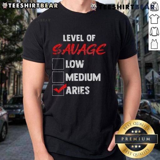Top Level Of Savage Low Medium Aries Zodiac T-Shirt featuring bold Aries design and vibrant colors for astrology enthusiasts.