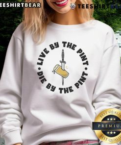Top Live By The Pint Die By The Pint Sword Sweatshirt featuring bold graphic design on a cozy fabric.