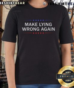 Top Make Lying Wrong Again Ladies Tee featuring a stylish design, perfect for casual wear and expressing bold statements.