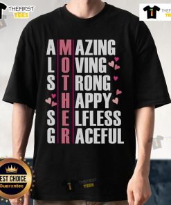 Top Mother Amazing Loving Strong Happy Selfless Graceful T-Shirt design featuring a heartfelt message for mothers.