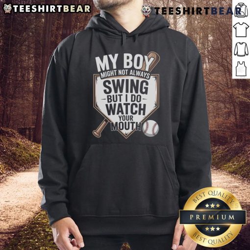 Top My Boy Might Not Always Swing But I Do Watch Your Mouth baseball hoodie with a stylish design and vibrant colors.