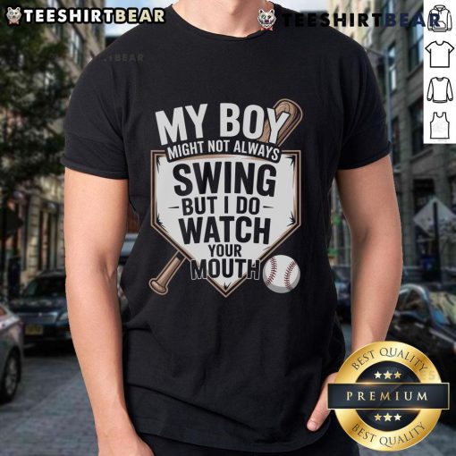 Top My Boy Might Not Always Swing But I Do Watch Your Mouth Baseball T-Shirt in vibrant colors, perfect for baseball fans.