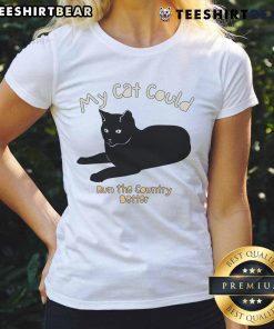 Funny ladies tee featuring 'My Cat Could Run the Country Better' design, perfect for cat lovers and humor enthusiasts.