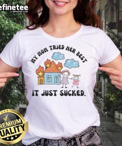 Funny ladies tee featuring 'My Mom Tried Her Best, It Just Sucked' for casual and humorous style.