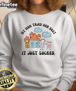 Top My Mom Tried Her Best It Just Sucked sweatshirt in casual style, perfect for expressing humor and nostalgia.