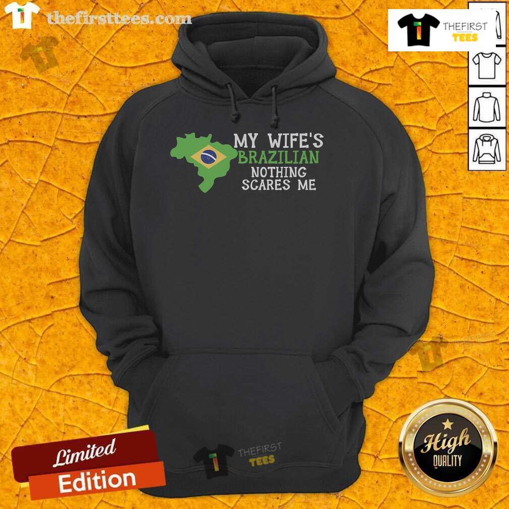 Top My Wife'S Brazilian Nothing Scares Me Husband Brazil Hoodie Top My Wife's Brazilian Nothing Scares Me Husband Brazil Hoodie in vibrant colors, perfect for proud Brazilian spouses.
