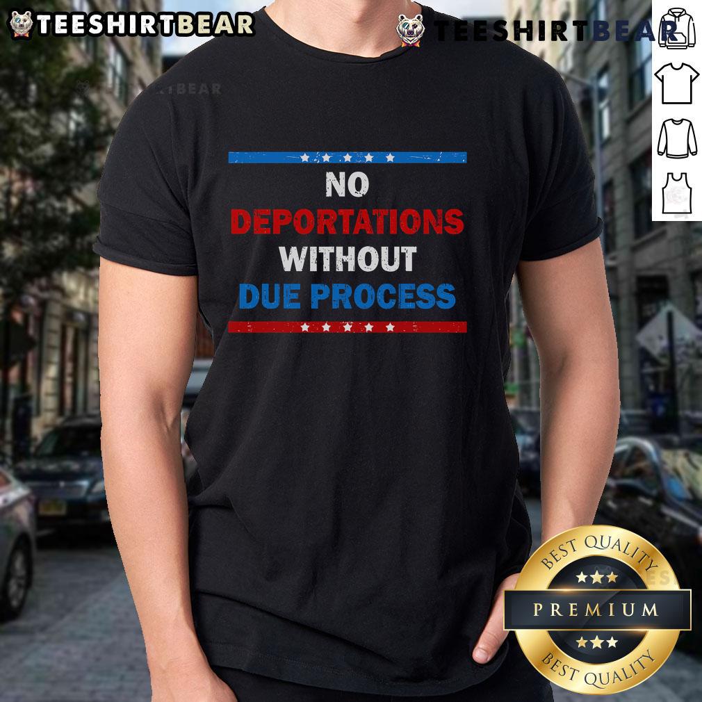 Top No Deportations Without Due Process Political Protest T Shirt Top No Deportations Without Due Process Political Protest T-Shirt featuring bold text and a vibrant design for activism.