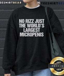 Top No Rizz sweatshirt featuring the world's largest micropenis design in bold typography, perfect for humor and style.