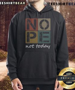 Vintage hoodie featuring the funny saying 'Top Nope Not Today' in bold letters, perfect for casual and quirky outfits.