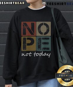 Vintage sweatshirt featuring the funny saying 'Top Nope Not Today' for a humorous casual style.