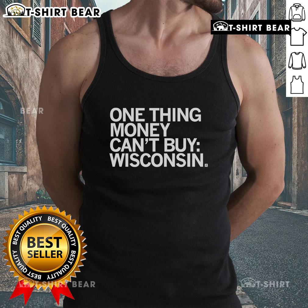 Top One Thing Money Can'T Buy Wisconsin Tank Top Stylish Wisconsin tank top featuring 'Top One Thing Money Can't Buy' graphic, perfect for casual wear and summer outings.