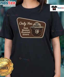 Womens 'Top-Only-You-Can-Resist-Fascist-Liars' Tee featuring bold text design on a stylish casual shirt.