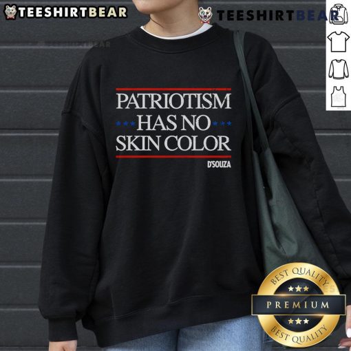 Alt Text: Top Patriotism Has No Skin Color sweatshirt featuring a bold, inclusive message on a cozy, stylish design.