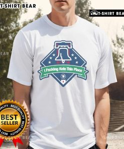 Alt Text: Top Philadelphia Phillies I Fcking Hate This Place T-Shirt featuring bold text and team colors, perfect for fans.