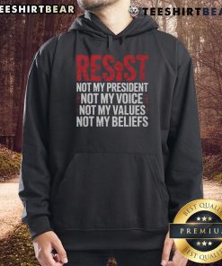 Top Resist hoodie featuring the phrase 'Not My President, Not My Voice, Not My Values, Not My Beliefs' in bold text.