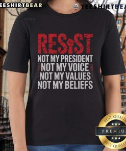 Womens tee featuring 'Not My President, Voice, Values, Beliefs' design, perfect for expressing resistance and empowerment.