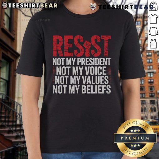 Womens tee featuring 'Not My President, Voice, Values, Beliefs' design, perfect for expressing resistance and empowerment.